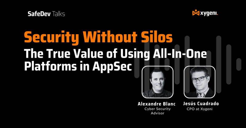 Security without silos true value of using all in one platforms in appsec SafeDev Talks