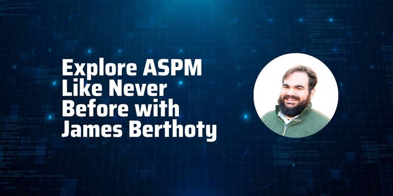 Xygeni’s_ASPM_James_Berthoty