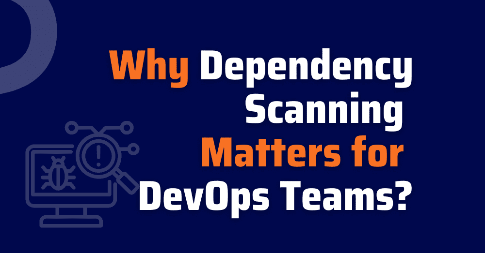 dependency scanning tools - open source dependencies