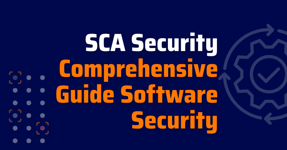 SCA security - SCA security tools - software composition analysis
