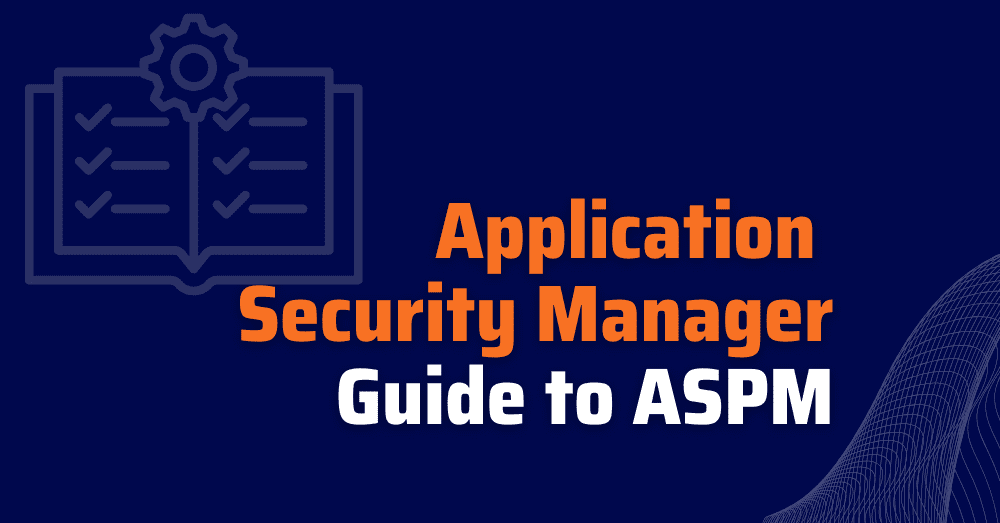 application-security-manager-application-security-management-Application-Security-Posture-Management