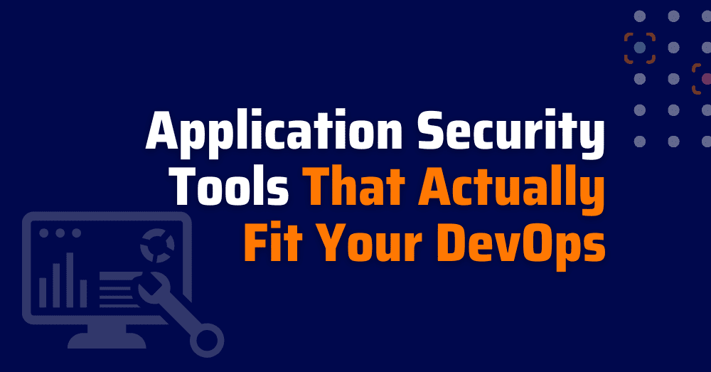 application security tools - application security testing tools - AppSec Tools