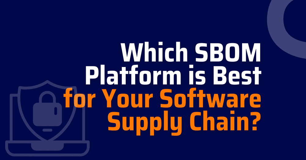 which SBOM platform is best for Software Supply Chain - SBOM management platform