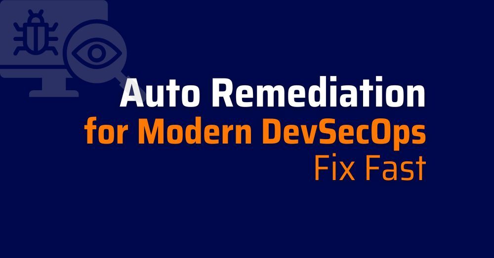 Auto Remediation for Modern DevSecOps