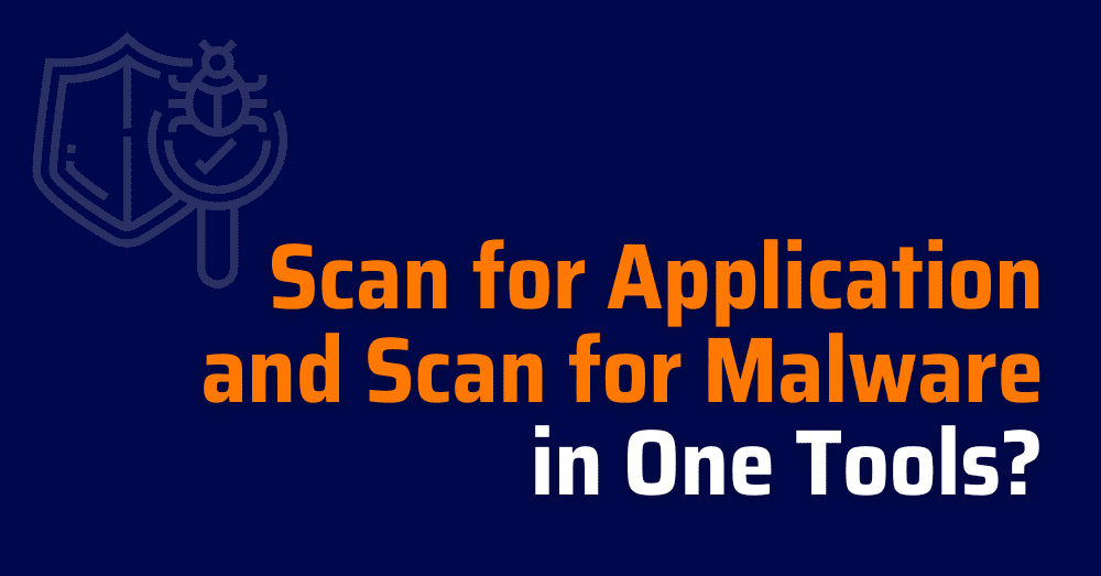 scan for application- scan for malware - vuln scanner