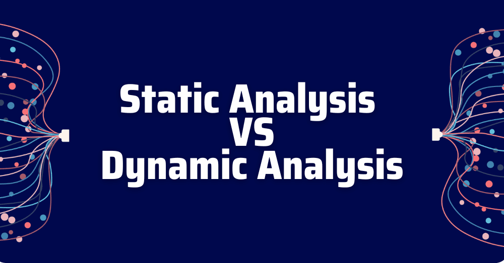 static analysis vs dynamic analysis - static vs dynamic analysis - Static Testing vs Dynamic Testing - static vs dynamic code analysis