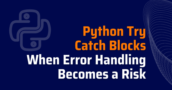 Python Try Catch Blocks: Error Handling Becomes a Risk | Xygeni